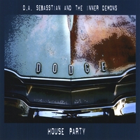 D.A. Sebasstian & The Inner Demons : House Party