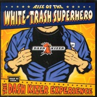 THE DASH KIZER EXPERIENCE: Rise of the White-Trash Superhero