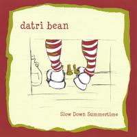 DATRI BEAN: Slow Down Summertime