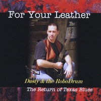 Dusty & the RoboDrum : For Your Leather