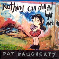 Pat Daugherty : Nothing can dull the light within