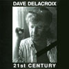 DAVE DELACROIX: 21st Century