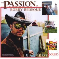 Dave Gould : The PASSION of Bobby Bedeque