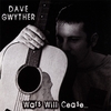 DAVE GWYTHER: Wars Will Cease...When We Refuse To Fight Them.