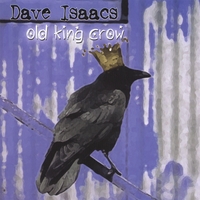 Dave Isaacs : Old King Crow