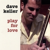 DAVE KELLER: Play for Love