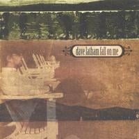Dave Latham : Fall On Me