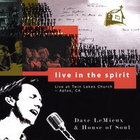 DAVE LEMIEUX & HOUSE OF SOUL: Live in the Spirit