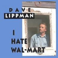 Dave Lippman : I Hate Wal-Mart