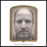 DAVE LITTLE: Uncomfortable Moments