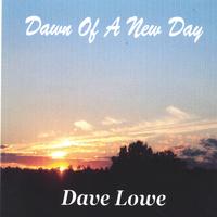 DAVE LOWE: Dawn of a New Day