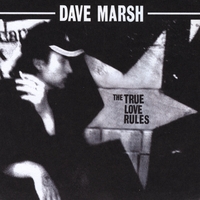 Dave Marsh : The True Love Rules
