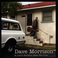 DAVE MORRISON: A Little Farther Down the Line