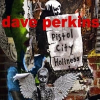 DAVE PERKINS: Pistol City Holiness