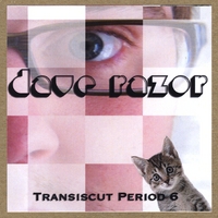 DAVE RAZOR: Transiscut Period 6