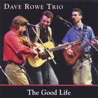 DAVE ROWE TRIO: The Good Life