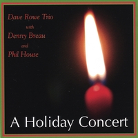 Dave Rowe Trio with Denny Breau and Phil House : A Holiday Concert