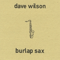 DAVE WILSON: Burlap Sax EP