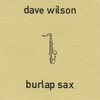 DAVE WILSON: Burlap Sax EP