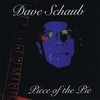 DAVE SCHAUB: Piece Of The Pie