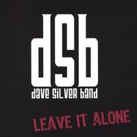 Dave Silver Band - dSb : Leave It Alone