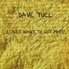 DAVE TULL: I Just Want To Get Paid