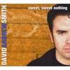 DAVID ANDREW SMITH: Sweet, Sweet Nothing