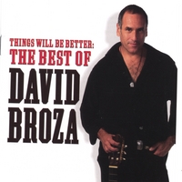 DAVID BROZA: Things Will Be Better: The Best Of David Broza
