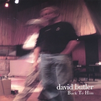 David Butler : Back To Him