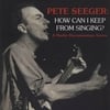 DAVID DUNAWAY: Pete Seeger: How Can I Keep From Singing?