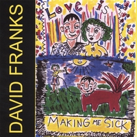 David Franks : Love Is Making Me Sick