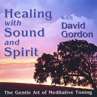 DAVID GORDON: Healing with Tone and Spirit