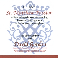 DAVID GORDON: Bach's St. Matthew Passion - a listener's introduction