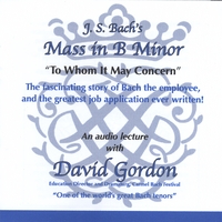 DAVID GORDON: To Whom It May Concern: the Story of Bach's Mass in B Minor