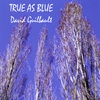 DAVID GUILBAULT: True as Blue