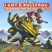 David Holt : I Got A Bullfrog