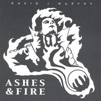 David J Murphy : Ashes & Fire