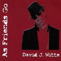 DAVID J. WITTE: As Friends Go