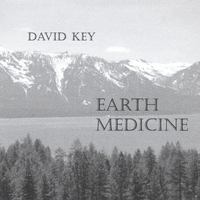 DAVID KEY: Earth Medicine