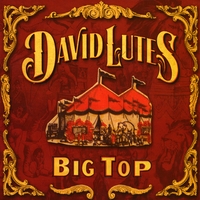 David Lutes : Big Top: Volumes 1 & 2