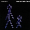 DAVID LYDON: Hello Ugly Hello Friend