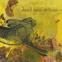 David Lynn Grimes : Raised on Rabbit