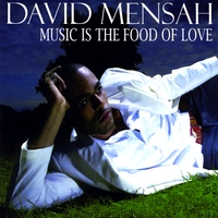 David Mensah : Music Is the Food of Love