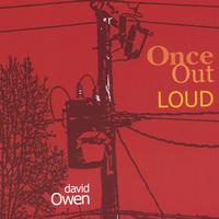 DAVID OWEN: Once Out Loud