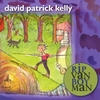 DAVID PATRICK KELLY: Rip Van Boy Man