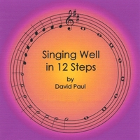 David Paul : Singing Well in 12 Steps