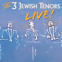 David Propis, Meir Finkelstein and Alberto Mizrahi : The 3 Jewish Tenors - Live!