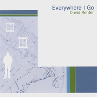DAVID RENTER: Everywhere I Go