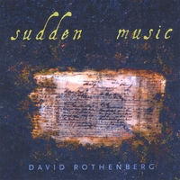 David Rothenberg : Sudden Music