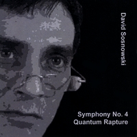 David Sosnowski : Symphony No. 4 - Quantum Rapture
